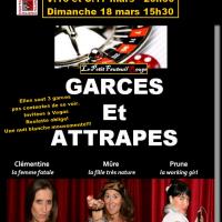 Garces et attrapes  - V.16 - S.17 à 20h30 d.18 mars à 15h30