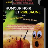 Humour noir et rire jaune  6 ET 7 AVRIL 2018